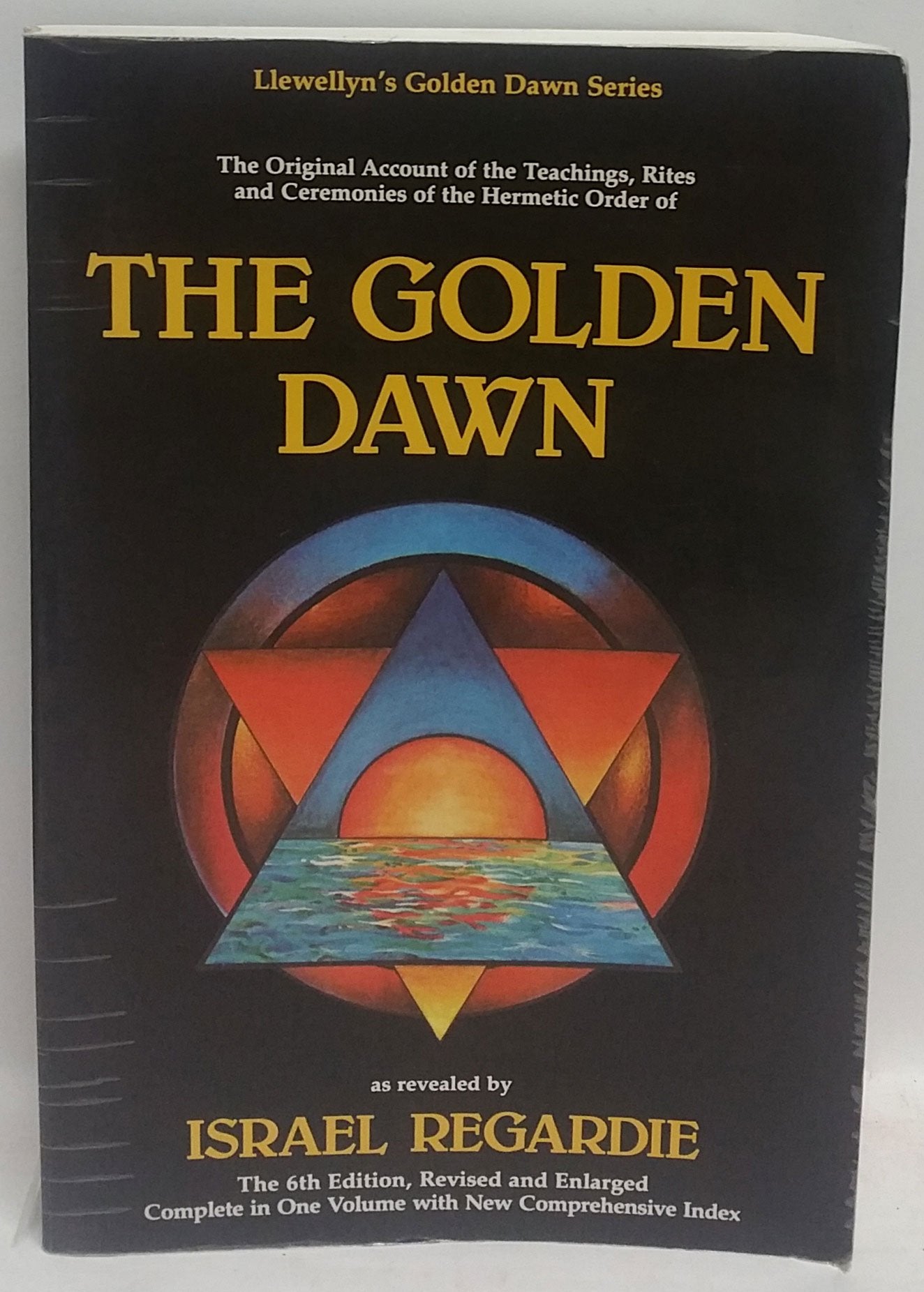 The Golden Dawn: The Original Account of the Teachings, Rites & Ceremonies of the Hermetic Order (Llewellyn's Golden Dawn Series,Used