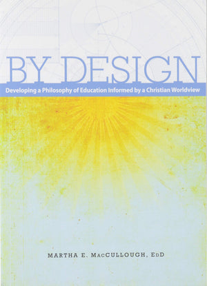 By Design: Developing a Philosophy of Education Informed by a Christian Worldview (2nd Ed.),Used