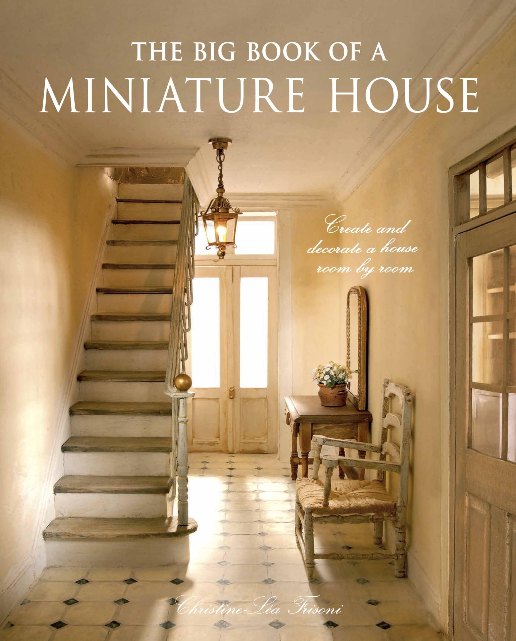 The Big Book of a Miniature House: Create and decorate a house room by room,Used