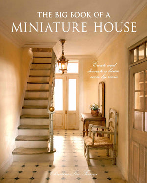 The Big Book of a Miniature House: Create and decorate a house room by room,Used