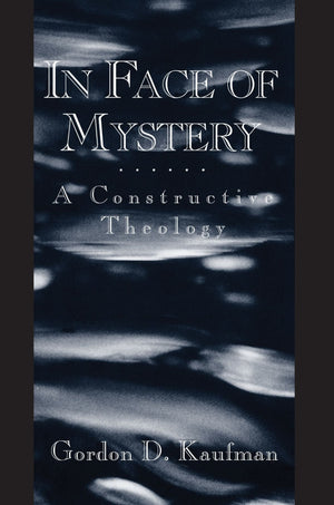 In Face of Mystery: A Constructive Theology,Used