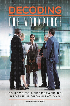 Decoding the Workplace: 50 Keys to Understanding People in Organizations,Used