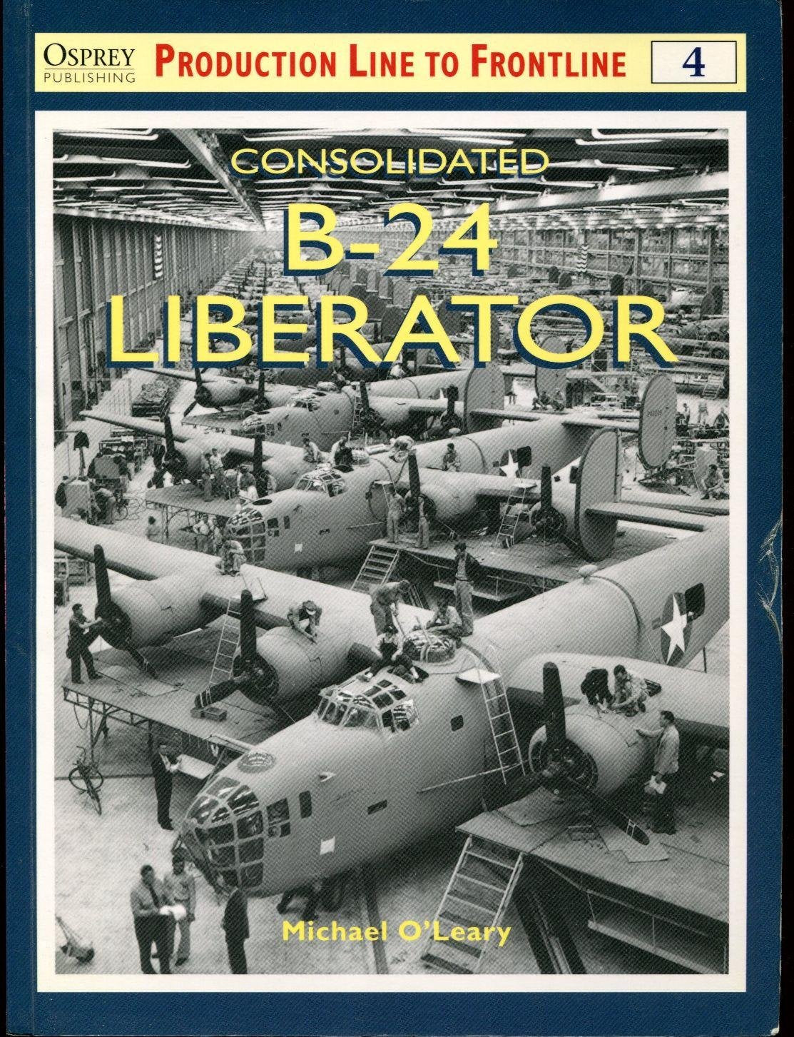 Consolidated B24 Liberator (Osprey Production Line To Frontline 4)