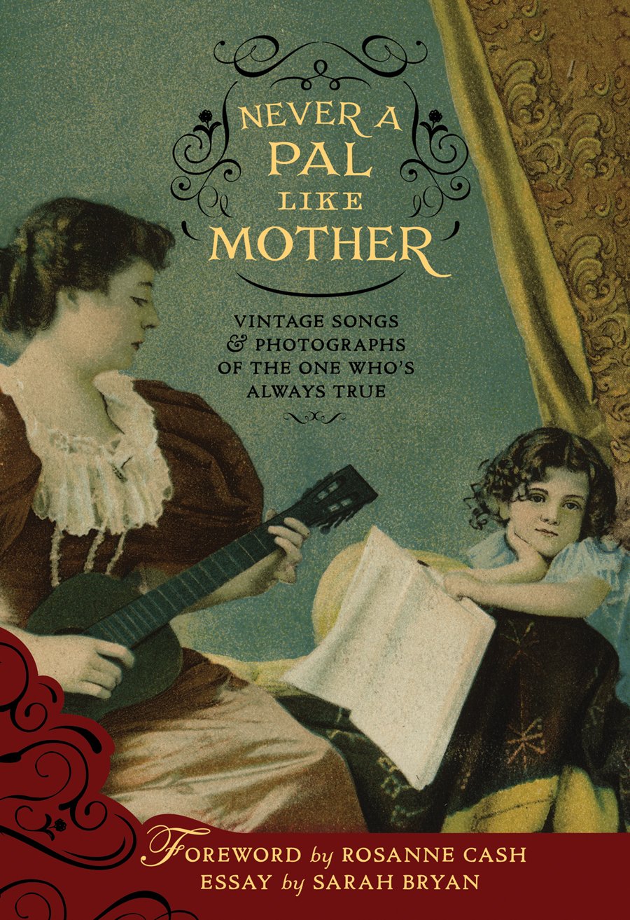 Never a Pal Like Mother: Vintage Songs & Photographs of the One Who's Always True,Used