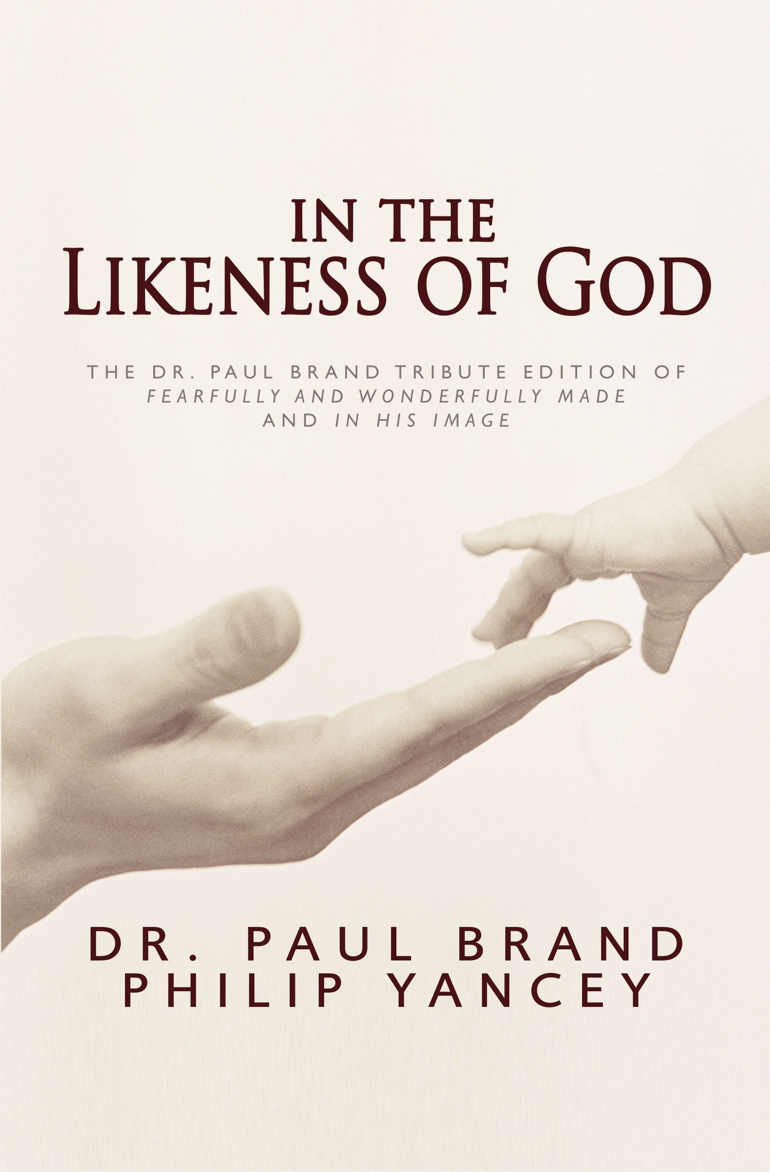 In The Likeness Of God: The Dr. Paul Brand Tribute Edition Of Fearfully And Wonderfully Made And In His Image,Used