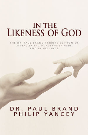 In The Likeness Of God: The Dr. Paul Brand Tribute Edition Of Fearfully And Wonderfully Made And In His Image,Used