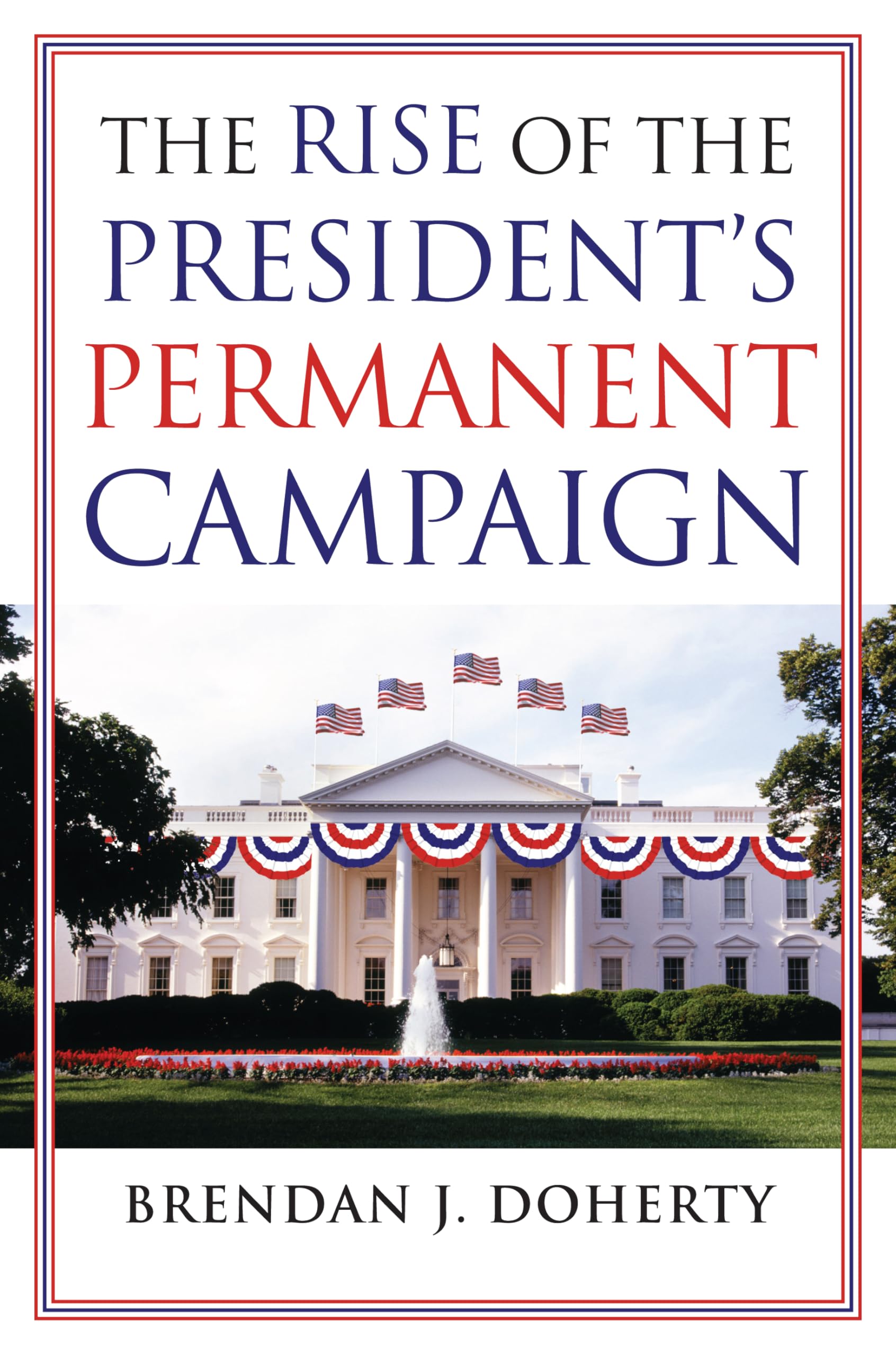 The Rise of the President's Permanent Campaign,Used