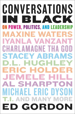 Conversations In Black: On Power, Politics, And Leadership