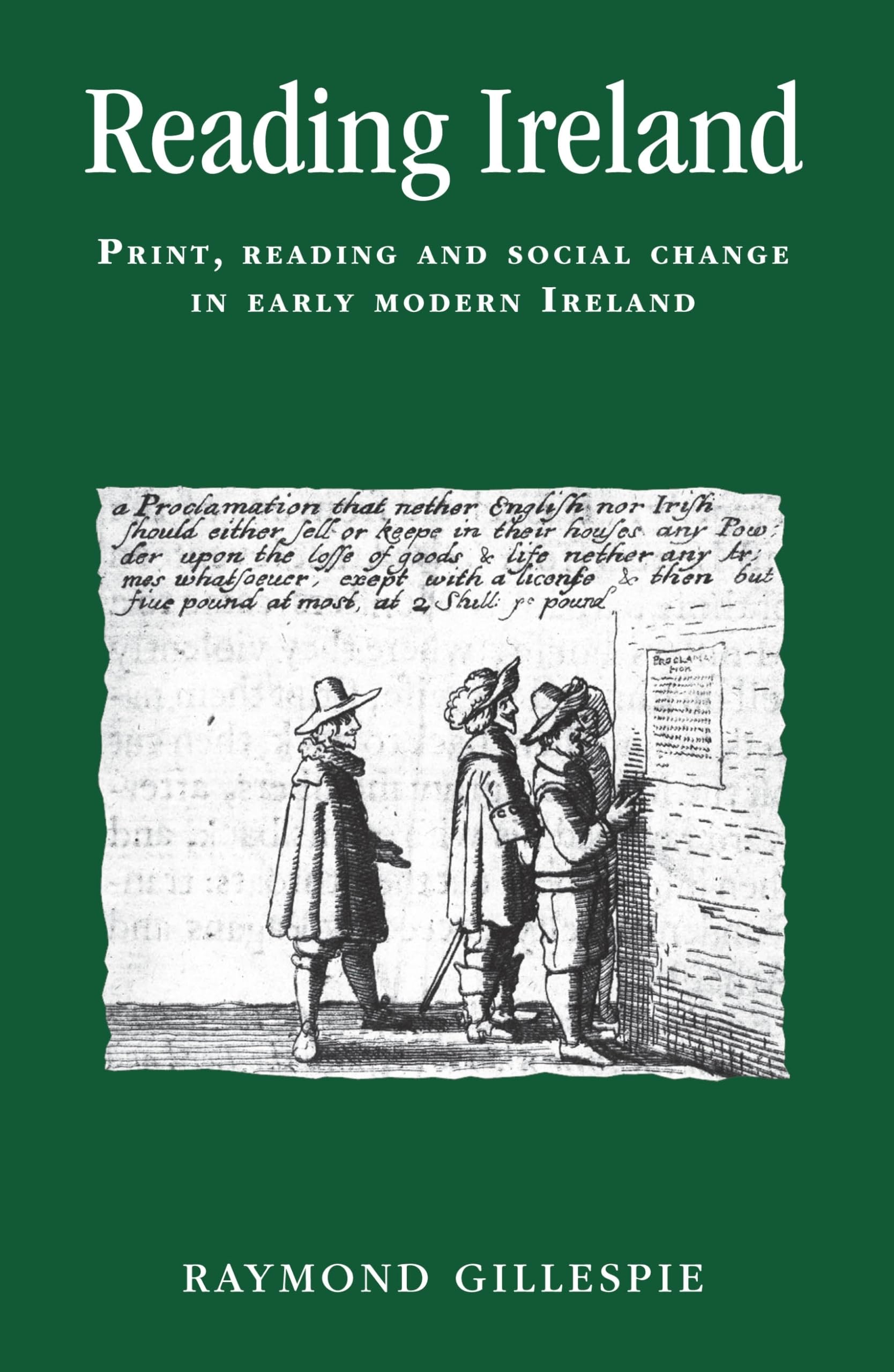 Reading Ireland: Print, reading and social change in early modern Ireland (Politics, Culture and Society in Early Modern Britain,Used