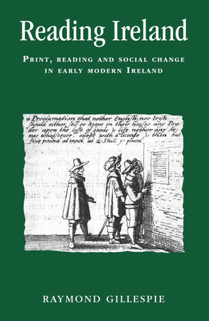 Reading Ireland: Print, reading and social change in early modern Ireland (Politics, Culture and Society in Early Modern Britain,Used
