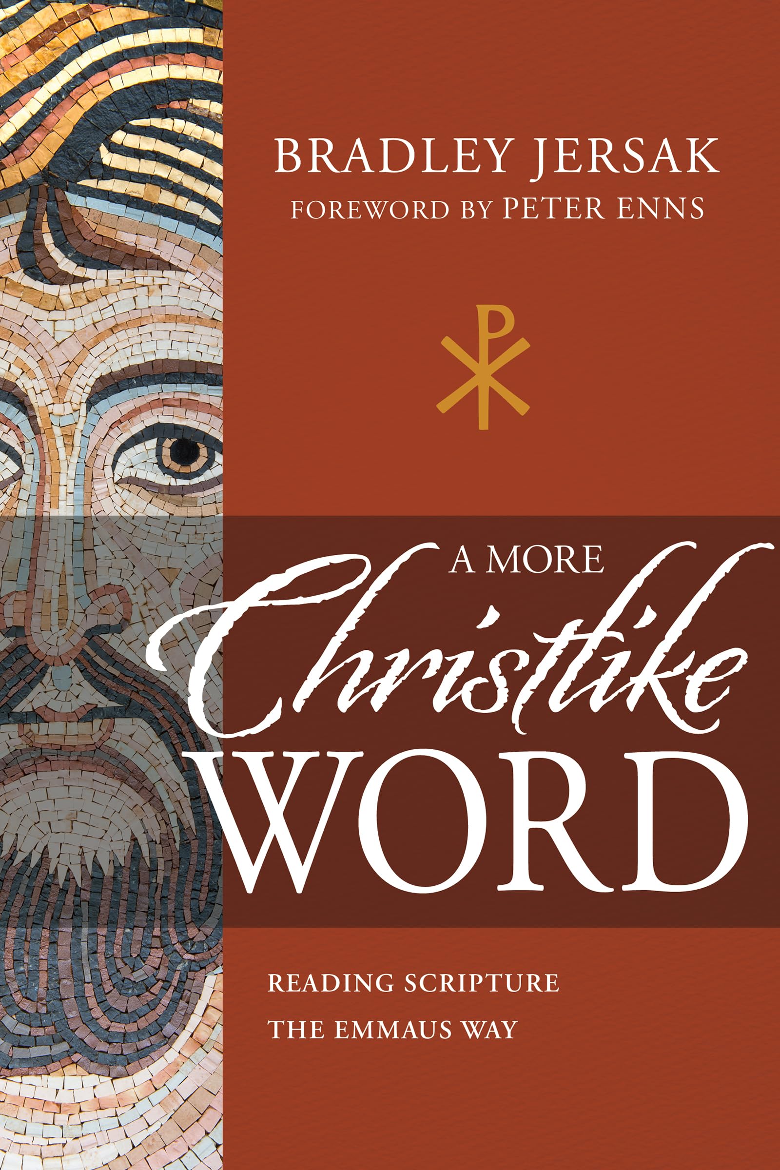 A More Christlike Word: Reading Scripture the Emmaus Way,New