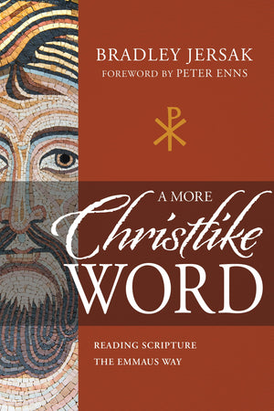 A More Christlike Word: Reading Scripture the Emmaus Way,Used