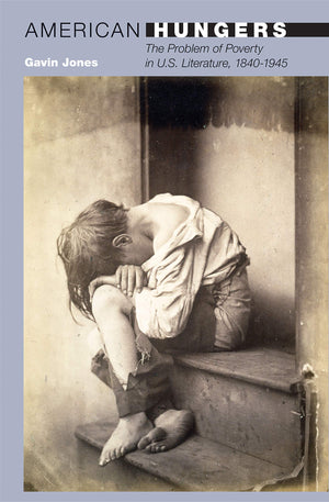 American Hungers: The Problem of Poverty in U.S. Literature, 18401945 (20/21, 9),Used