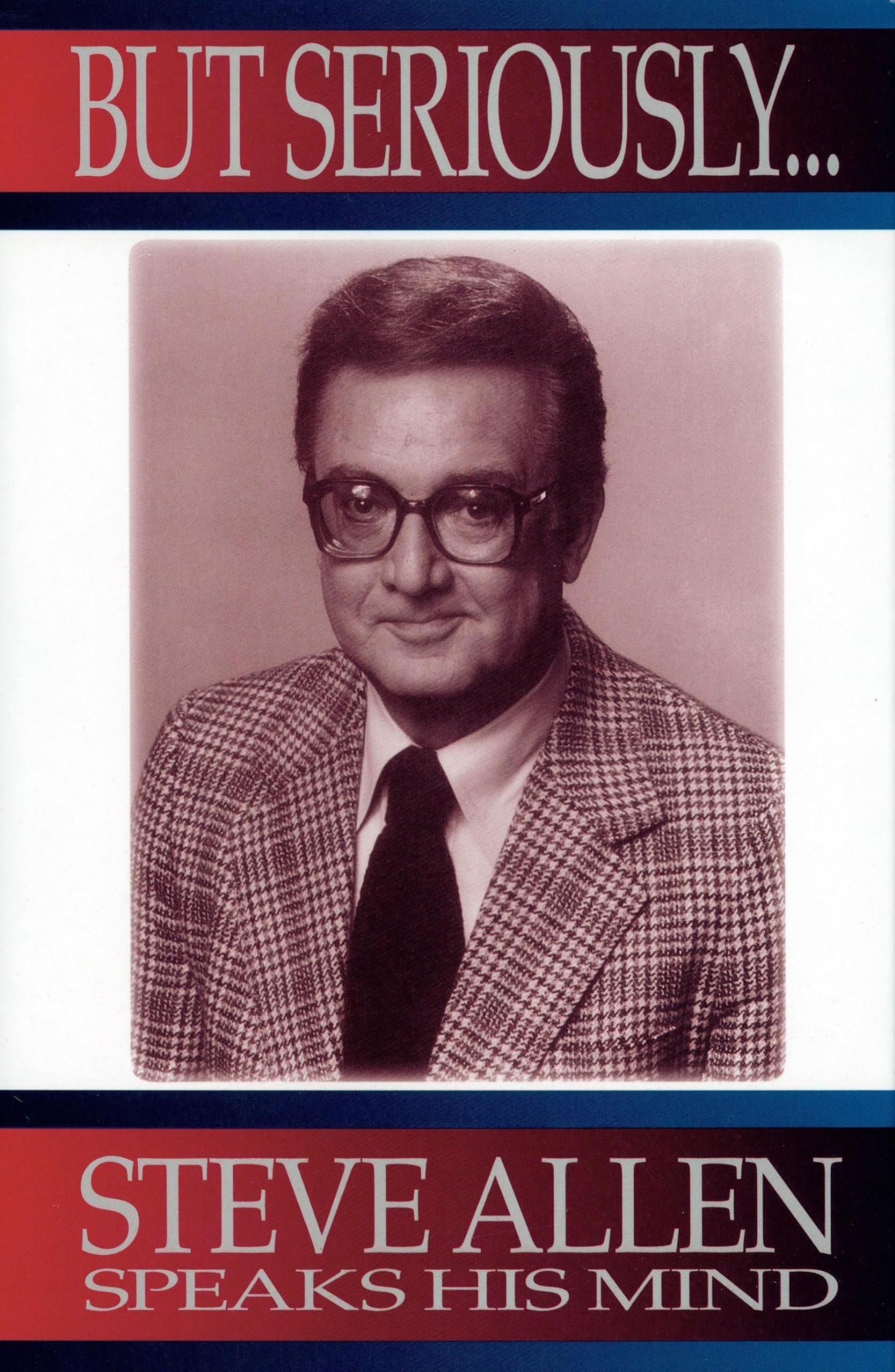 But Seriously...: Steve Allen Speaks His Mind,Used
