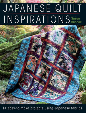Japanese Quilt Inspirations: 15 Easytomake Projects That Make The Most Of Japanese Fabrics,New