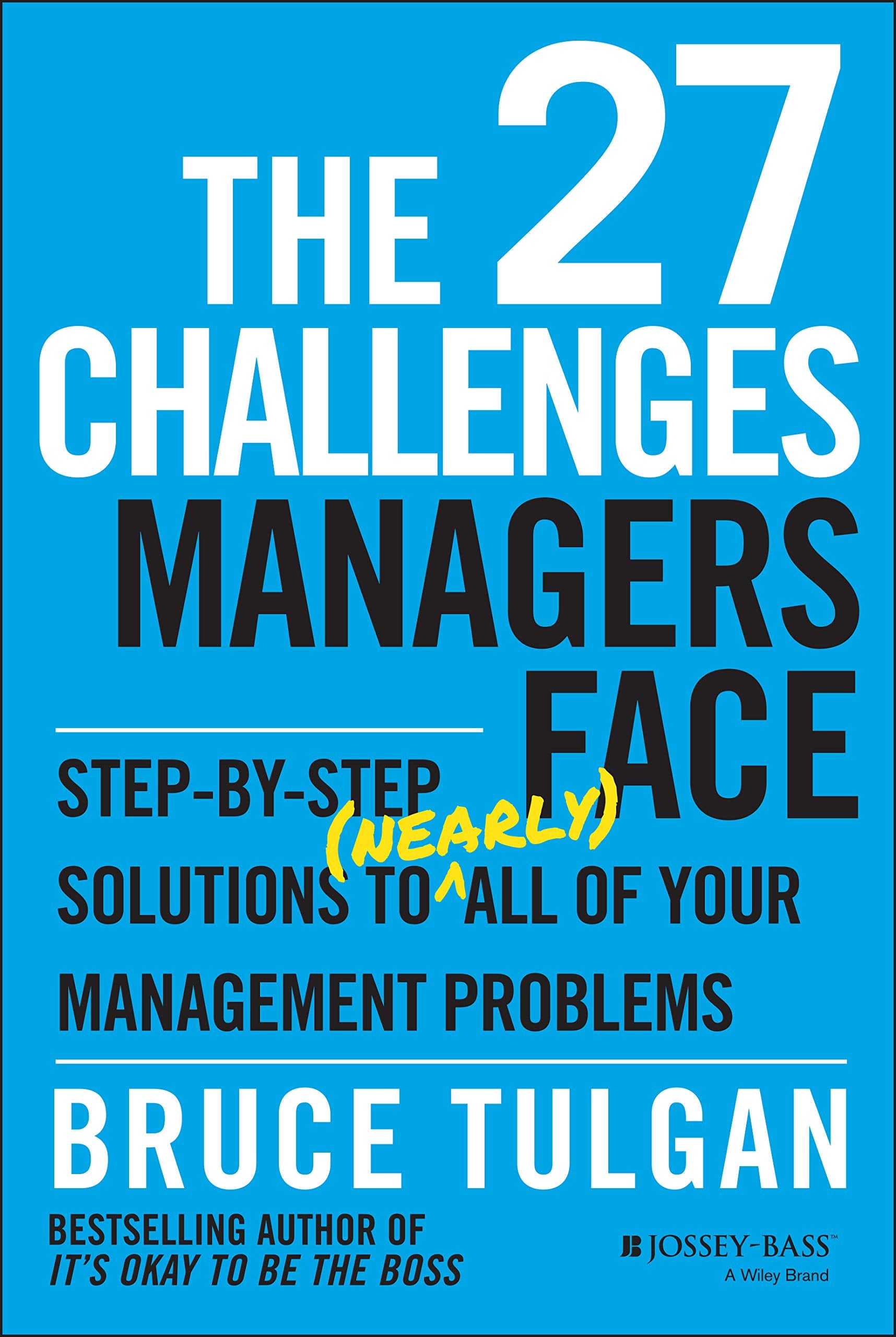 The 27 Challenges Managers Face: StepbyStep Solutions to (Nearly) All of Your Management Problems,Used