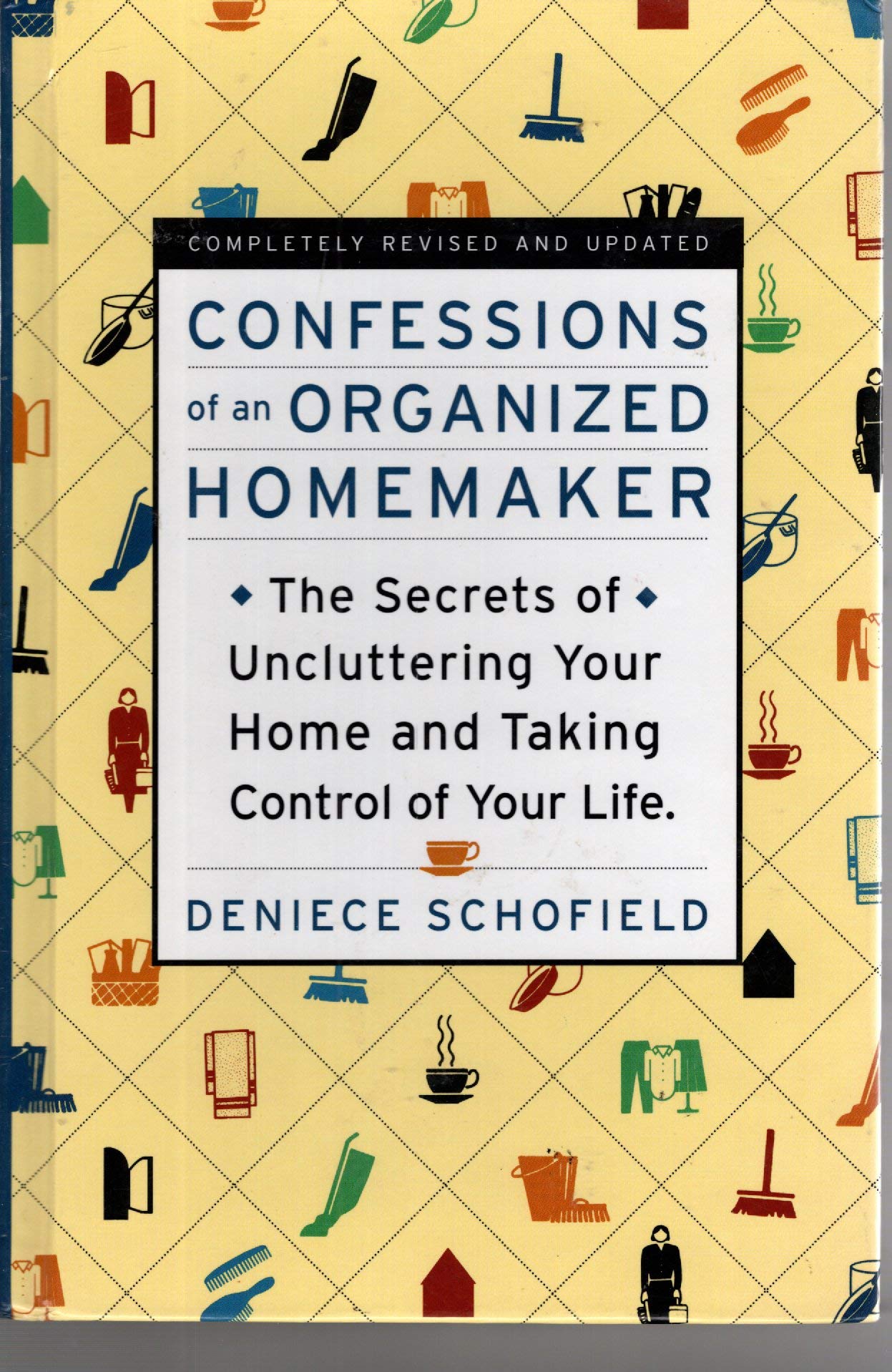 Confessions Of An Organized Homemaker: The Secrets Of Uncluttering Your Home And Taking Control Of Your Life-used