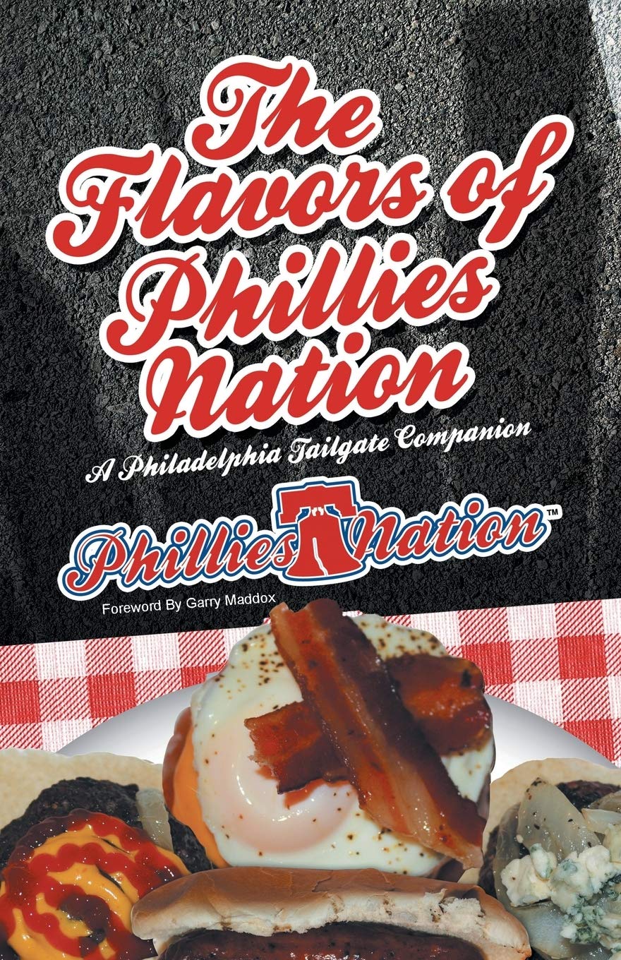 The Flavors of Phillies Nation: A Philadelphia Tailgate Companion,Used