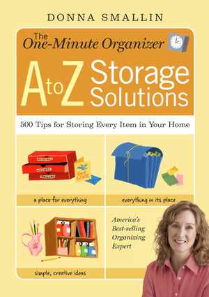 The OneMinute Organizer A to Z Storage Solutions: 500 Tips for Storing Every Item in Your Home