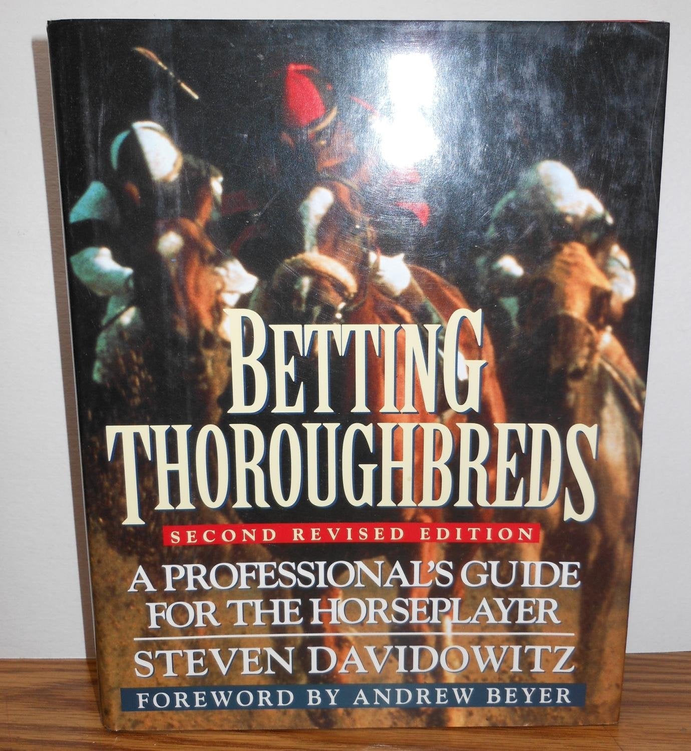 Betting Thoroughbreds: A Professional's Guide for the Horseplayer: Second Revised Edition,Used