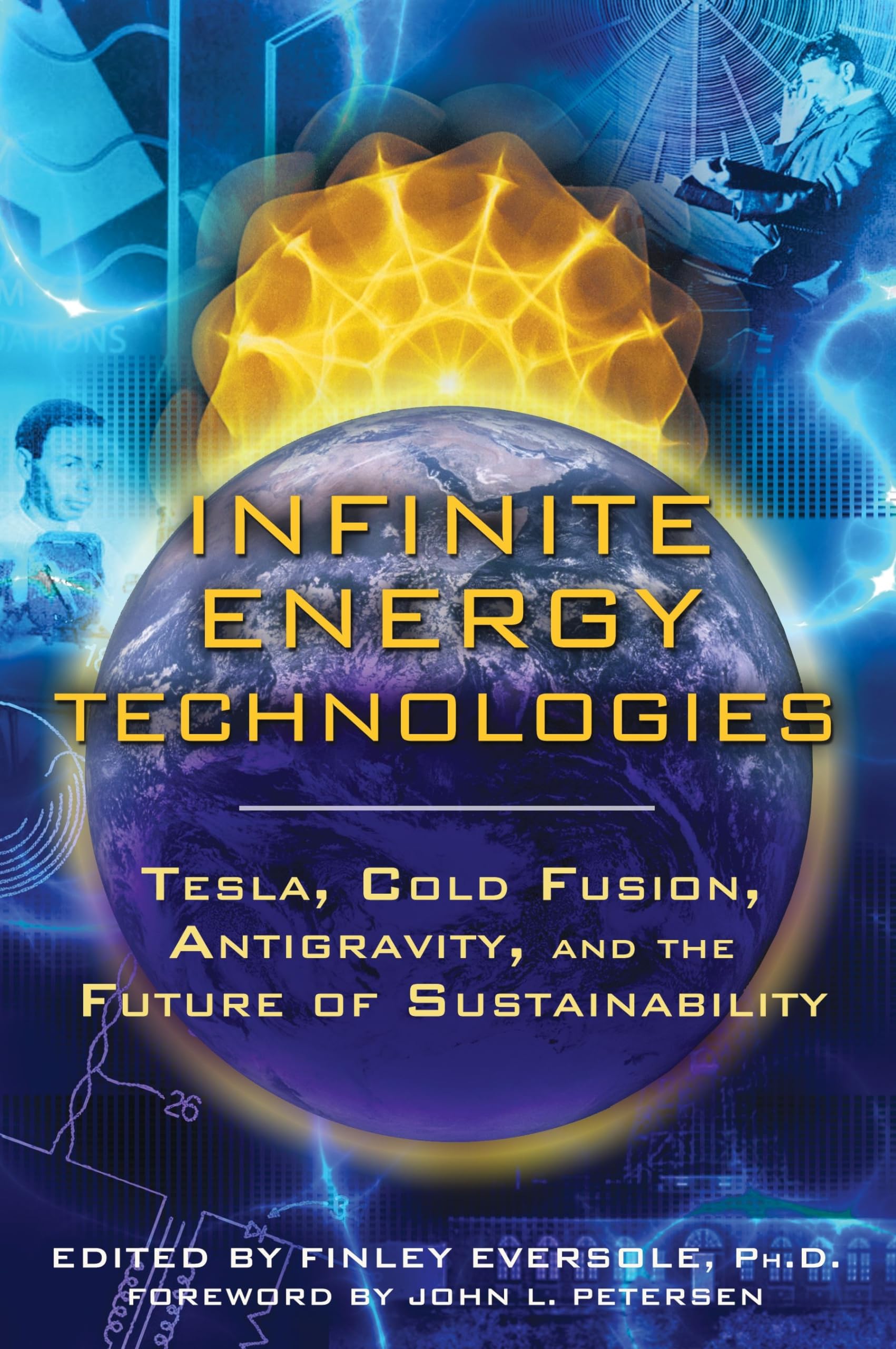 Infinite Energy Technologies: Tesla, Cold Fusion, Antigravity, and the Future of Sustainability,Used