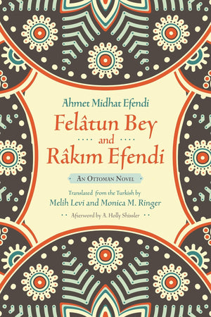 Feltun Bey And Rkim Efendi: An Ottoman Novel (Middle East Literature In Translation),New
