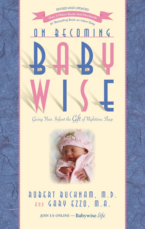 On Becoming Babywise: Giving Your Infant The Gift Of Nighttime Sleep