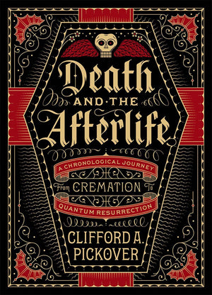 Death and the Afterlife: A Chronological Journey, from Cremation to Quantum Resurrection (Union Square & Co. Chronologies),Used