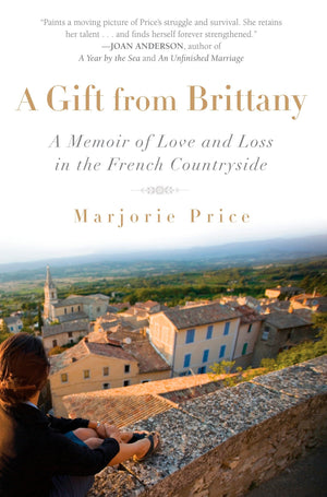 A Gift from Brittany: A Memoir of Love and Loss in the French Countryside,Used
