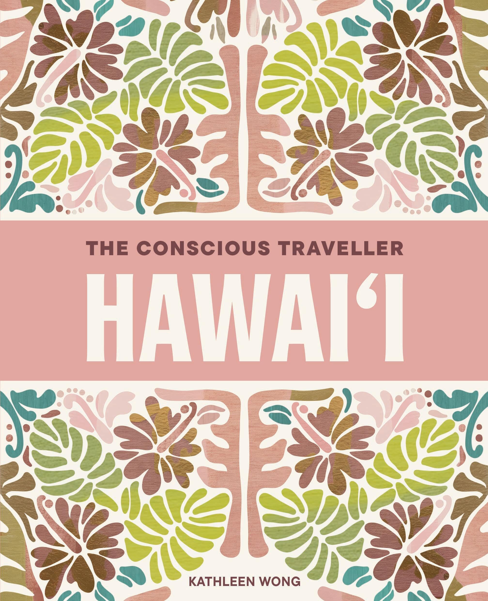 The Conscious Traveller HawaiI: The Definitive Guide To Ethical Travel