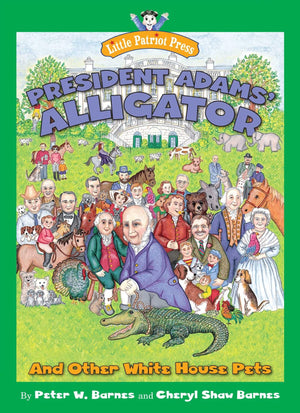President Adams' Alligator: And Other White House Pets (Little Patriot Press),Used