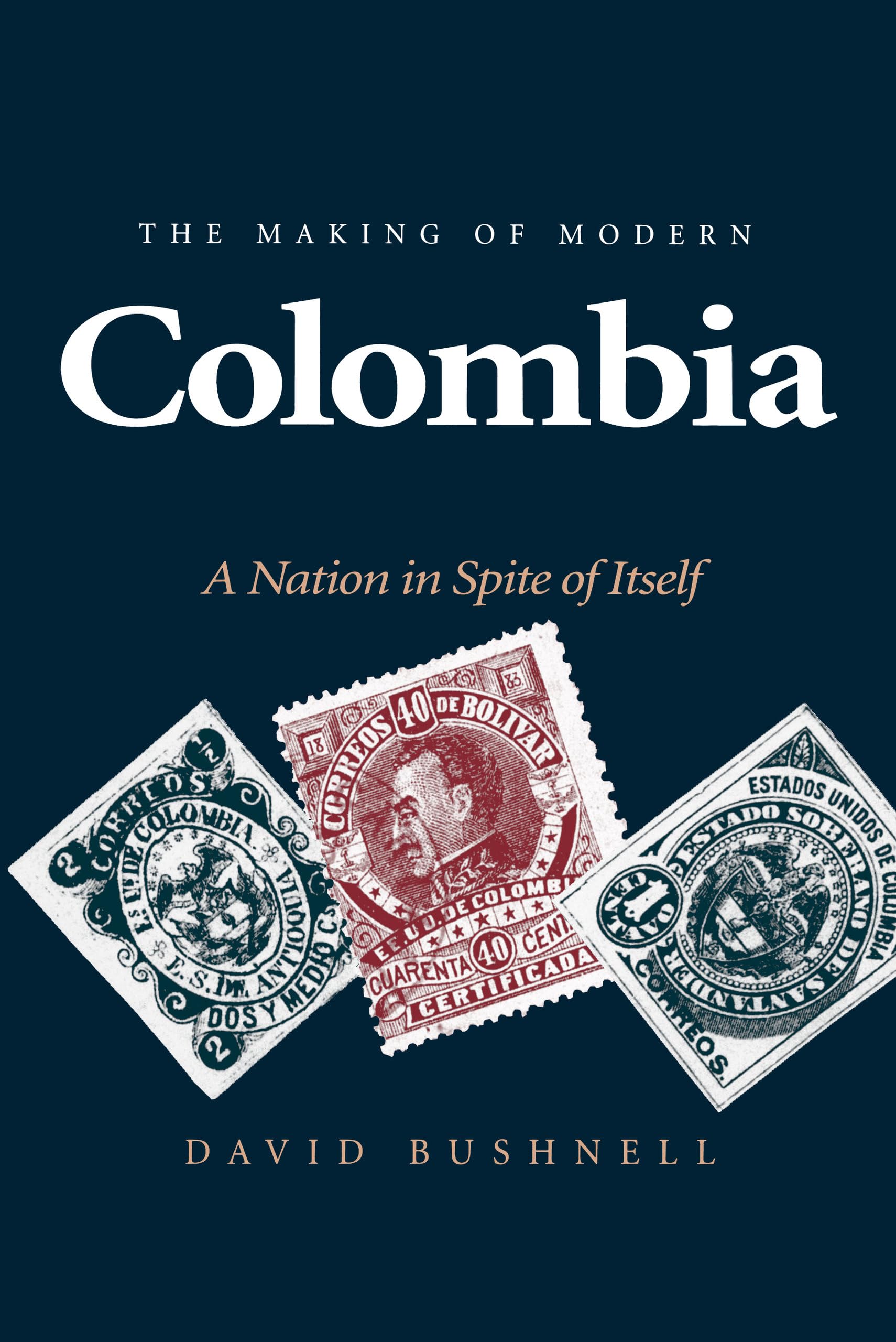 The Making Of Modern Colombia: A Nation In Spite Of Itself,New