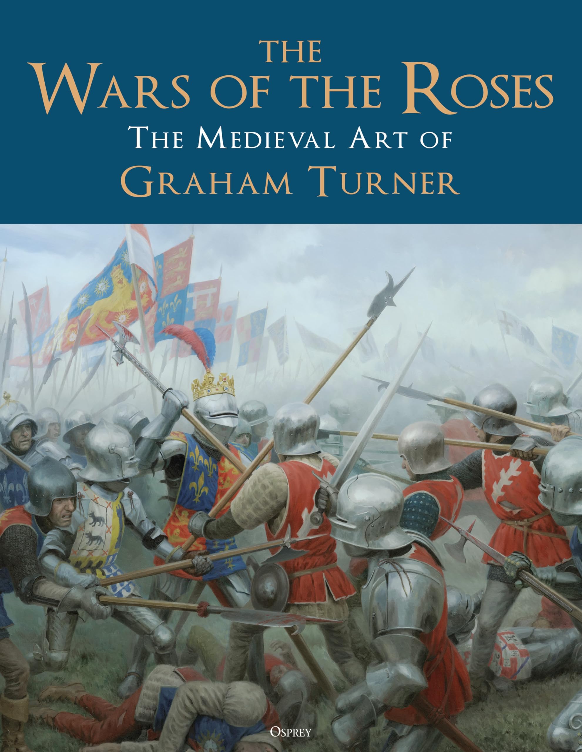 The Wars Of The Roses: The Medieval Art Of Graham Turner,Used