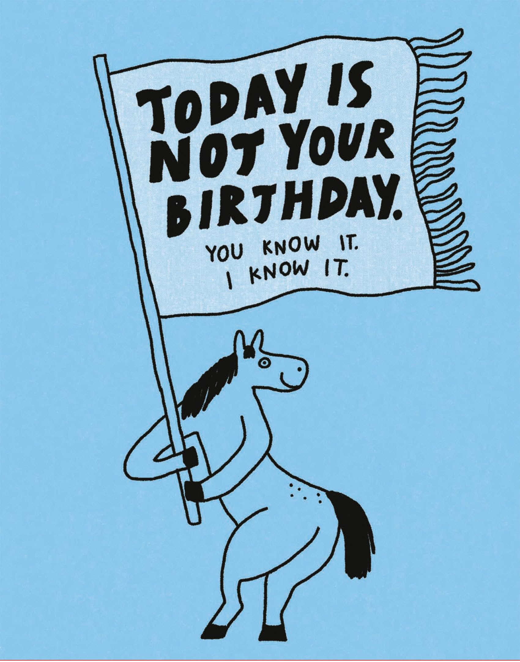 Humor Us Greeting Cards: Belated Birthday  Today Is Not Your Birthday (Pack Of 6)