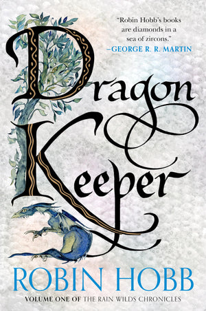Dragon Keeper: Volume One Of The Rain Wilds Chronicles  An Epic Fantasy Of Ancient Dragons Rising In A Fearful World
