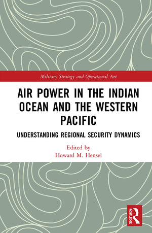 Air Power In The Indian Ocean And The Western Pacific (Military Strategy And Operational Art),New