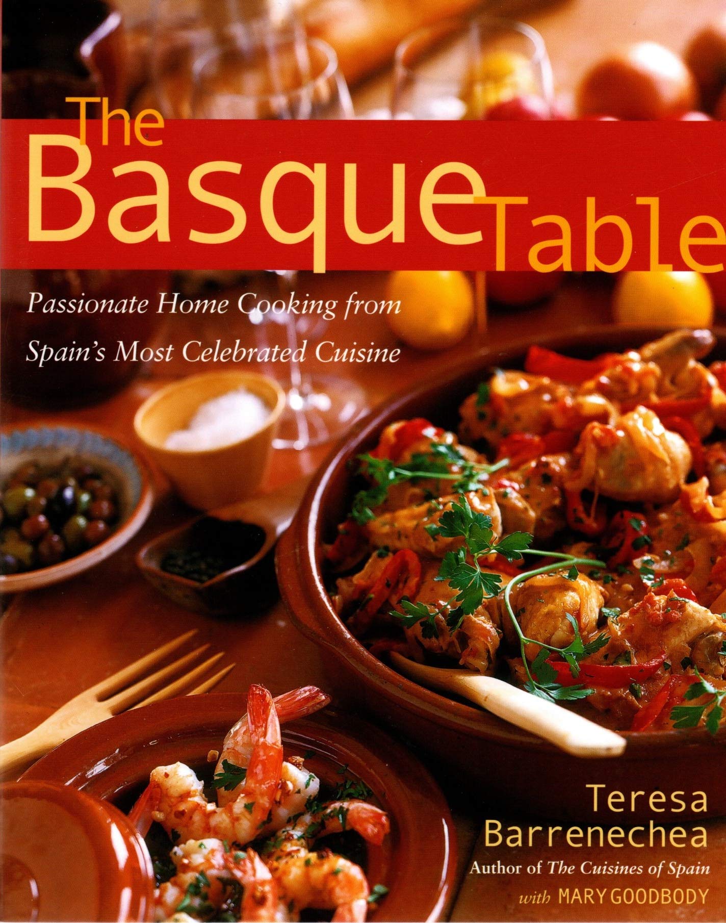 The Basque Table: Passionate Home Cooking From Spain'S Most Celebrated Cuisine