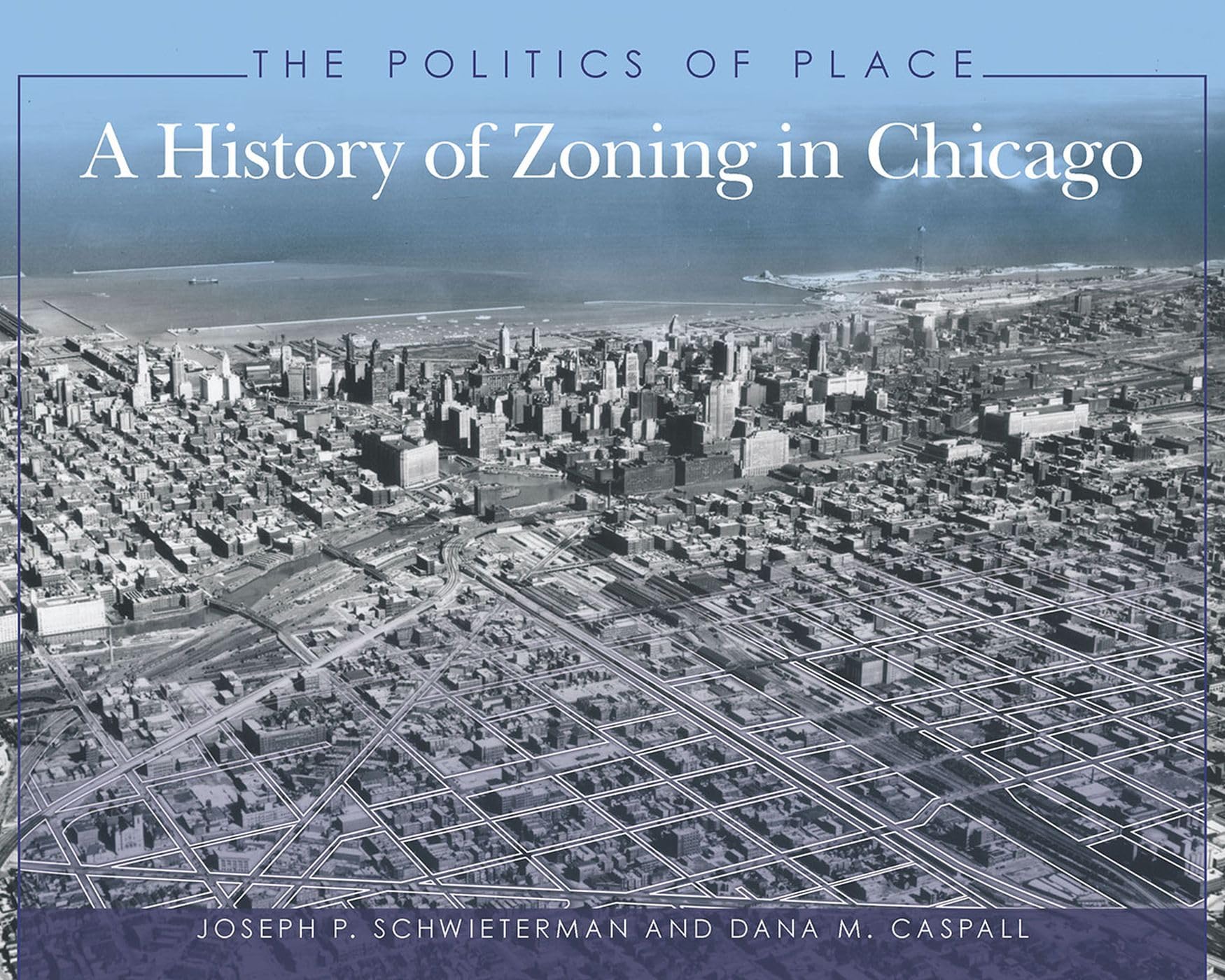 The Politics Of Place: A History Of Zoning In Chicago,Used