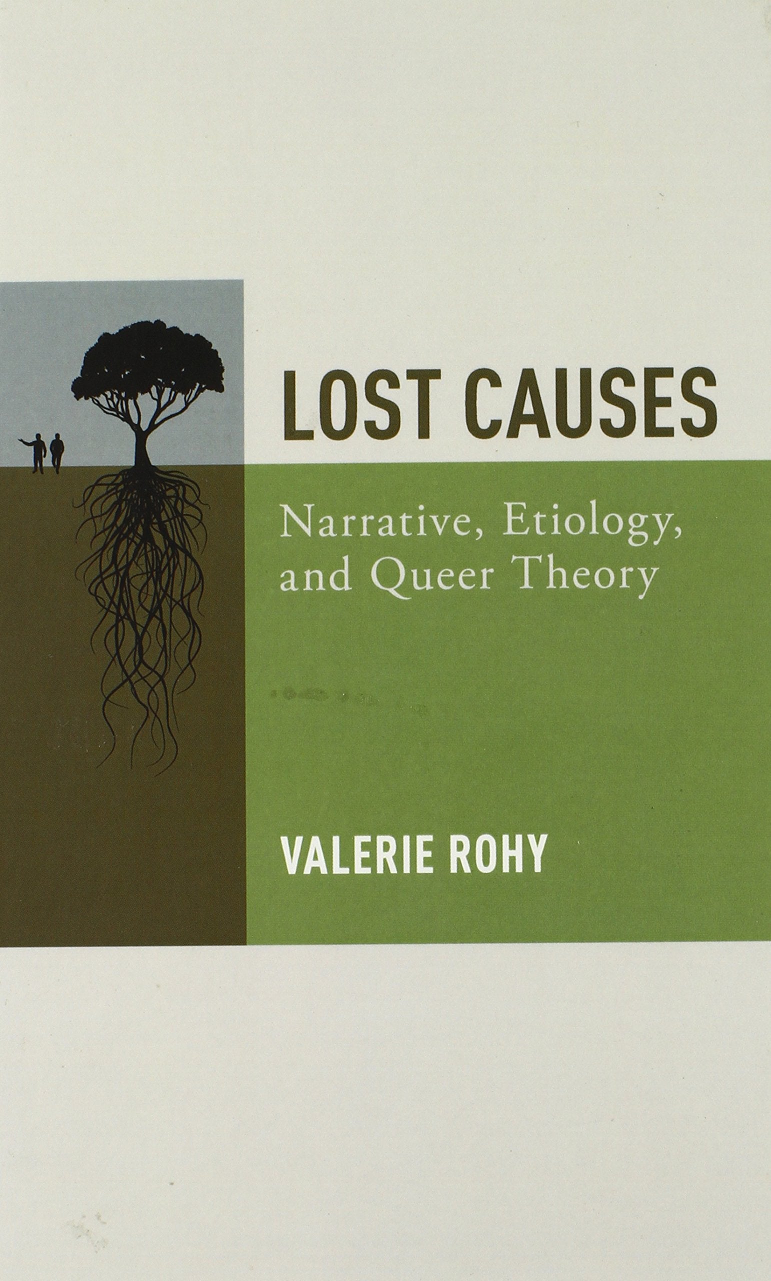 Lost Causes: Narrative, Etiology, and Queer Theory,New