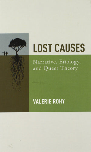 Lost Causes: Narrative, Etiology, and Queer Theory,Used