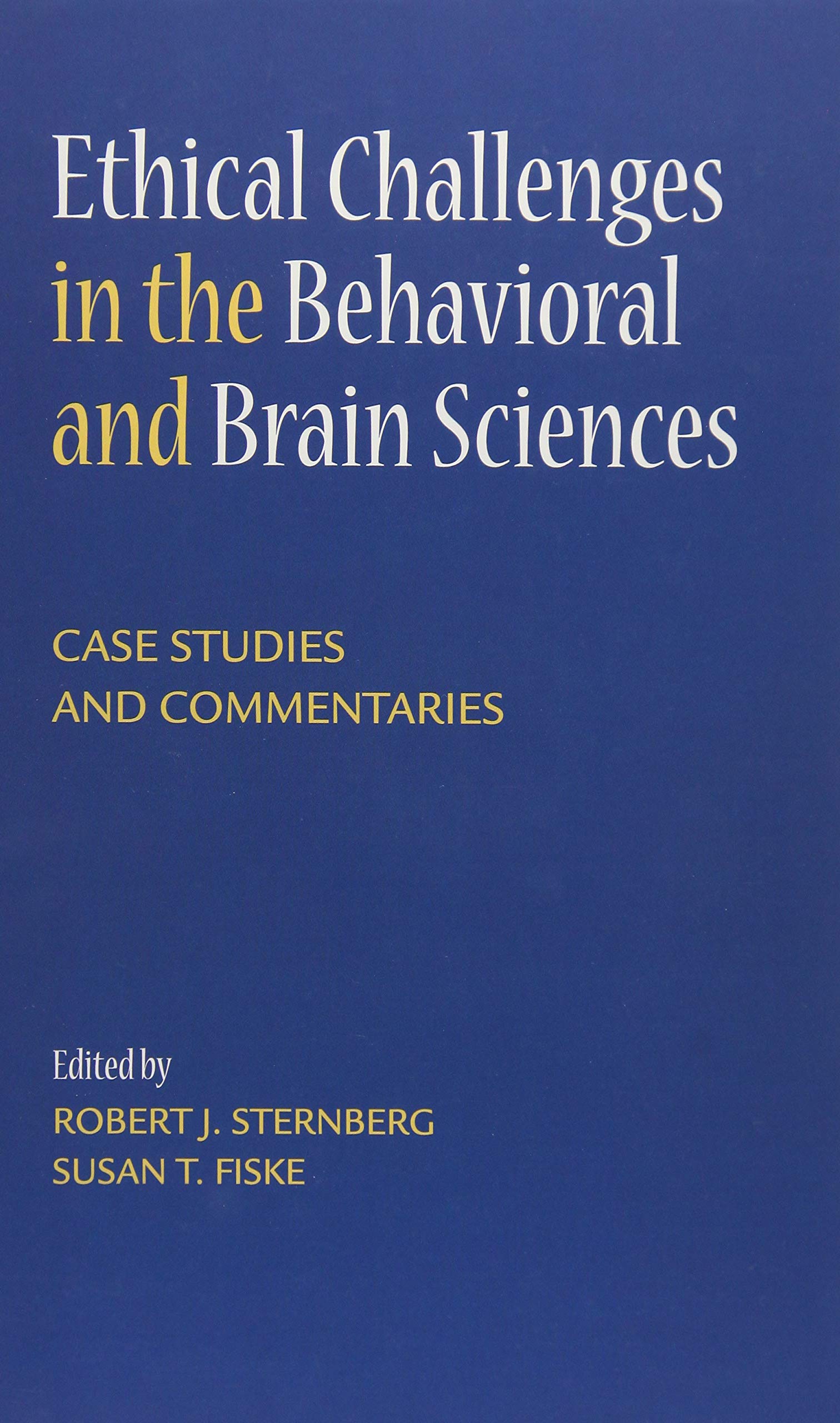 Ethical Challenges in the Behavioral and Brain Sciences: Case Studies and Commentaries,Used