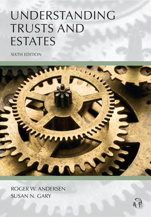 Understanding Trusts And Estates (Carolina Academic Press Understanding)