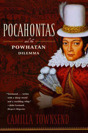 Pocahontas And The Powhatan Dilemma: The American Portraits Series