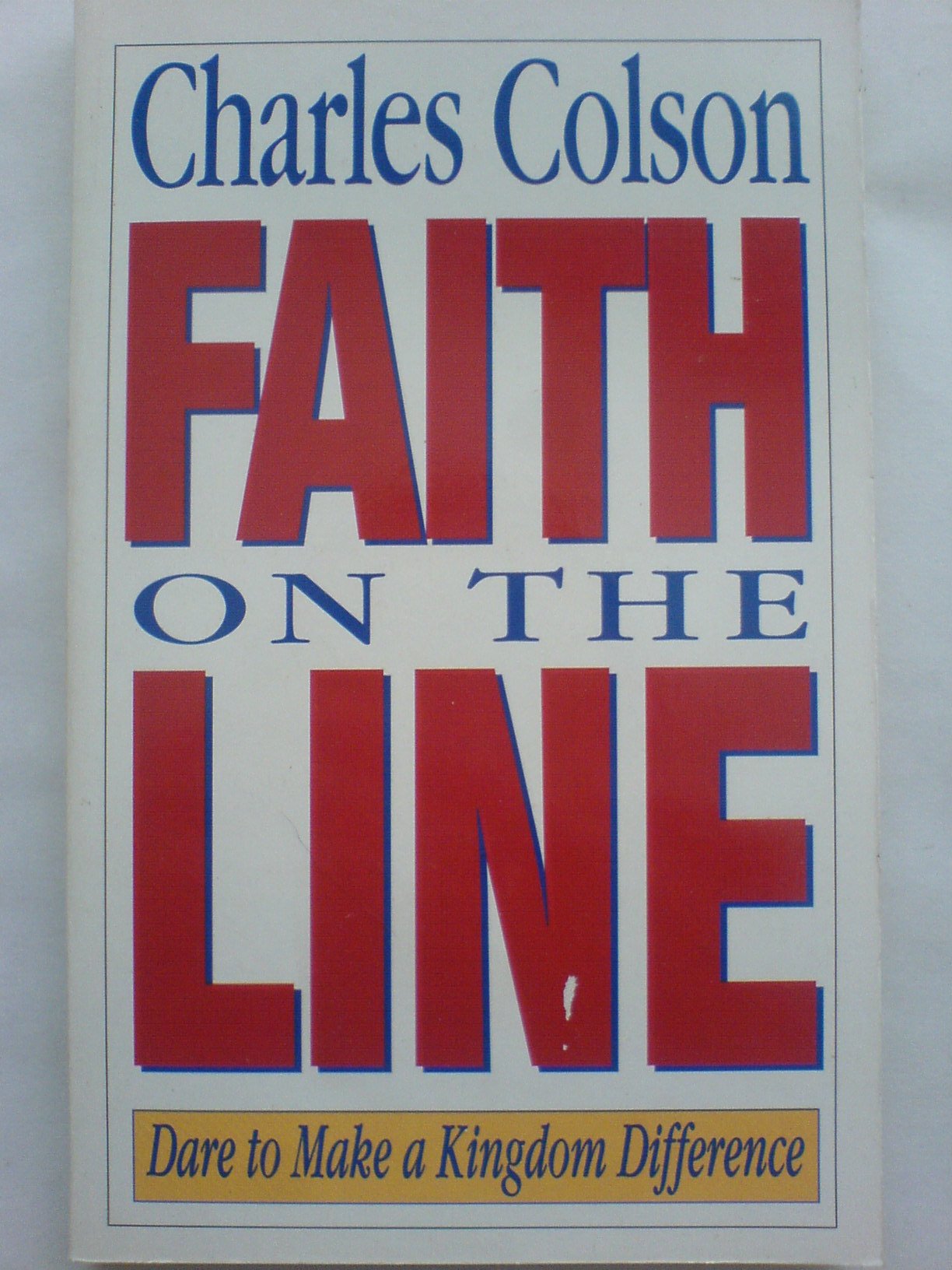 Faith On The Line: Dare To Make A Kingdom Difference,Used