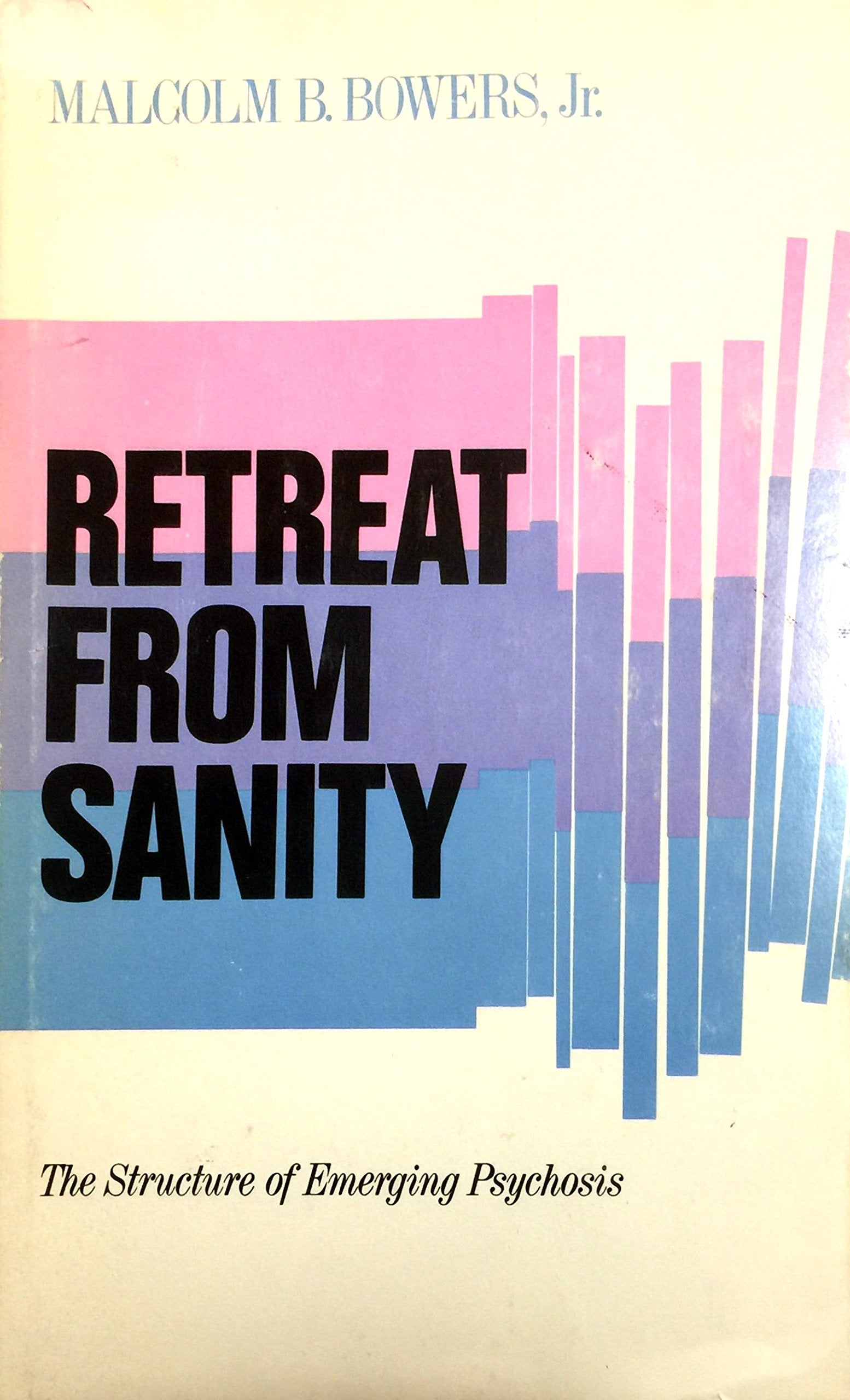 Retreat from Sanity; The Structure of Emerging Psychosis,Used
