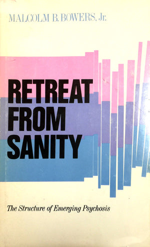 Retreat from Sanity; The Structure of Emerging Psychosis,Used