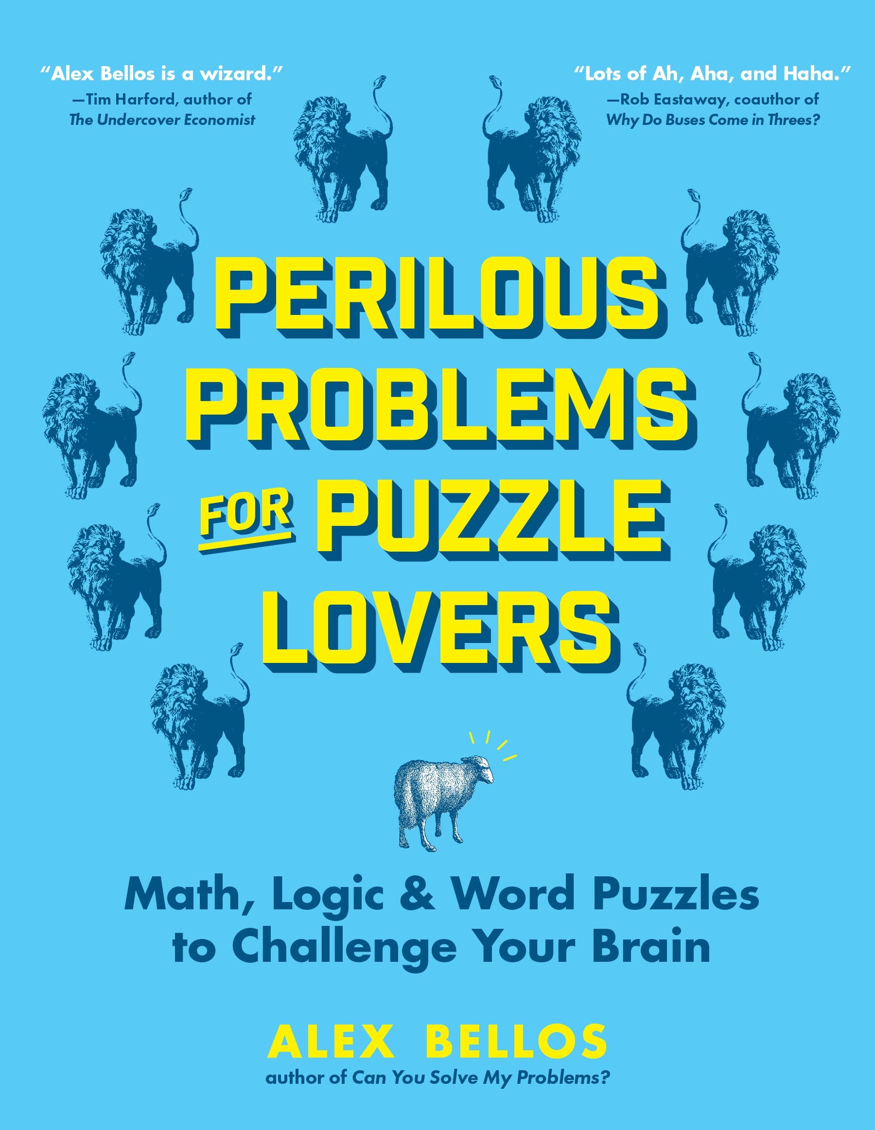 Perilous Problems For Puzzle Lovers: Math, Logic & Word Puzzles To Challenge Your Brain (Alex Bellos Puzzle Books)