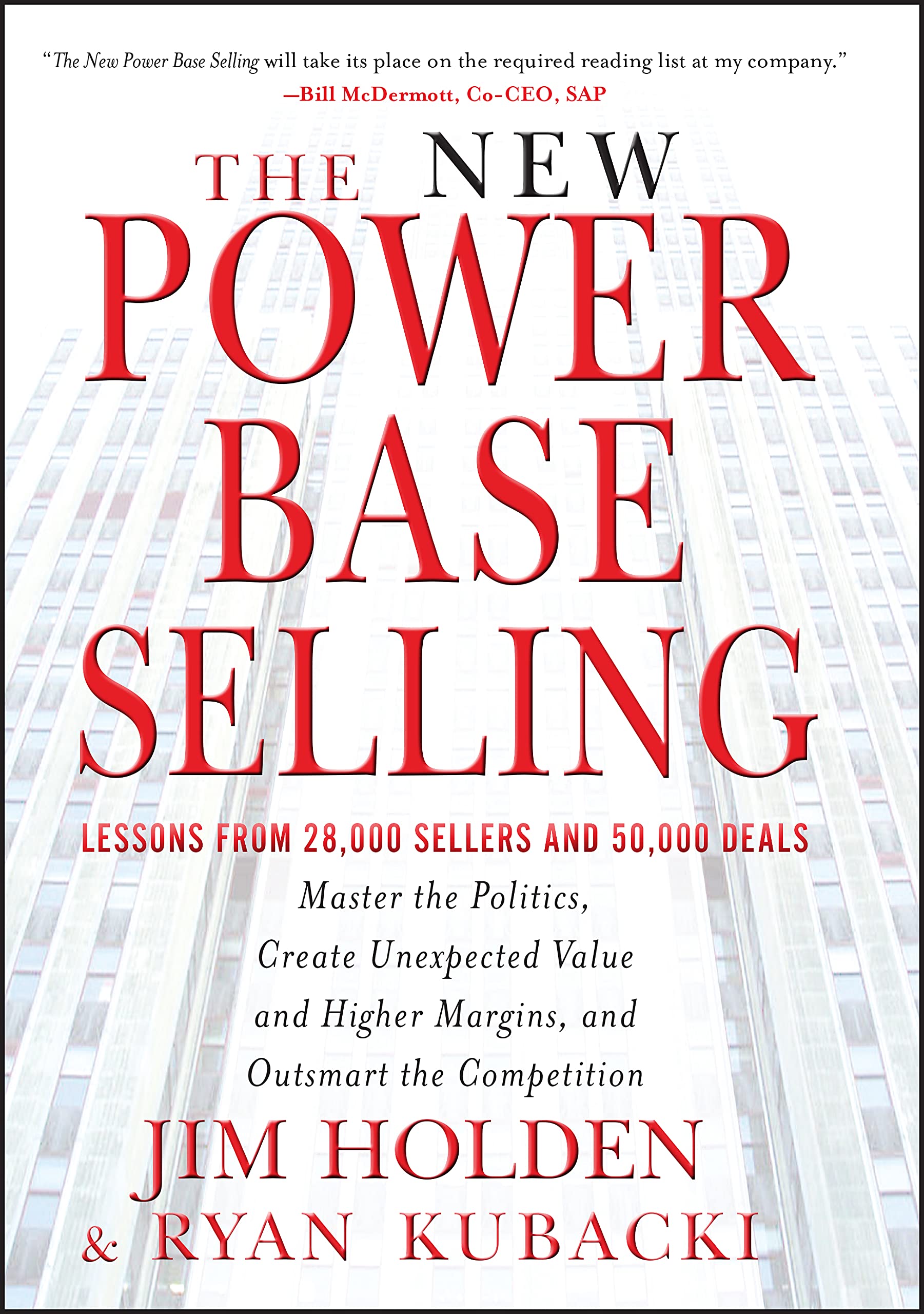 The New Power Base Selling: Master The Politics, Create Unexpected Value and Higher Margins, and Outsmart the Competition,New