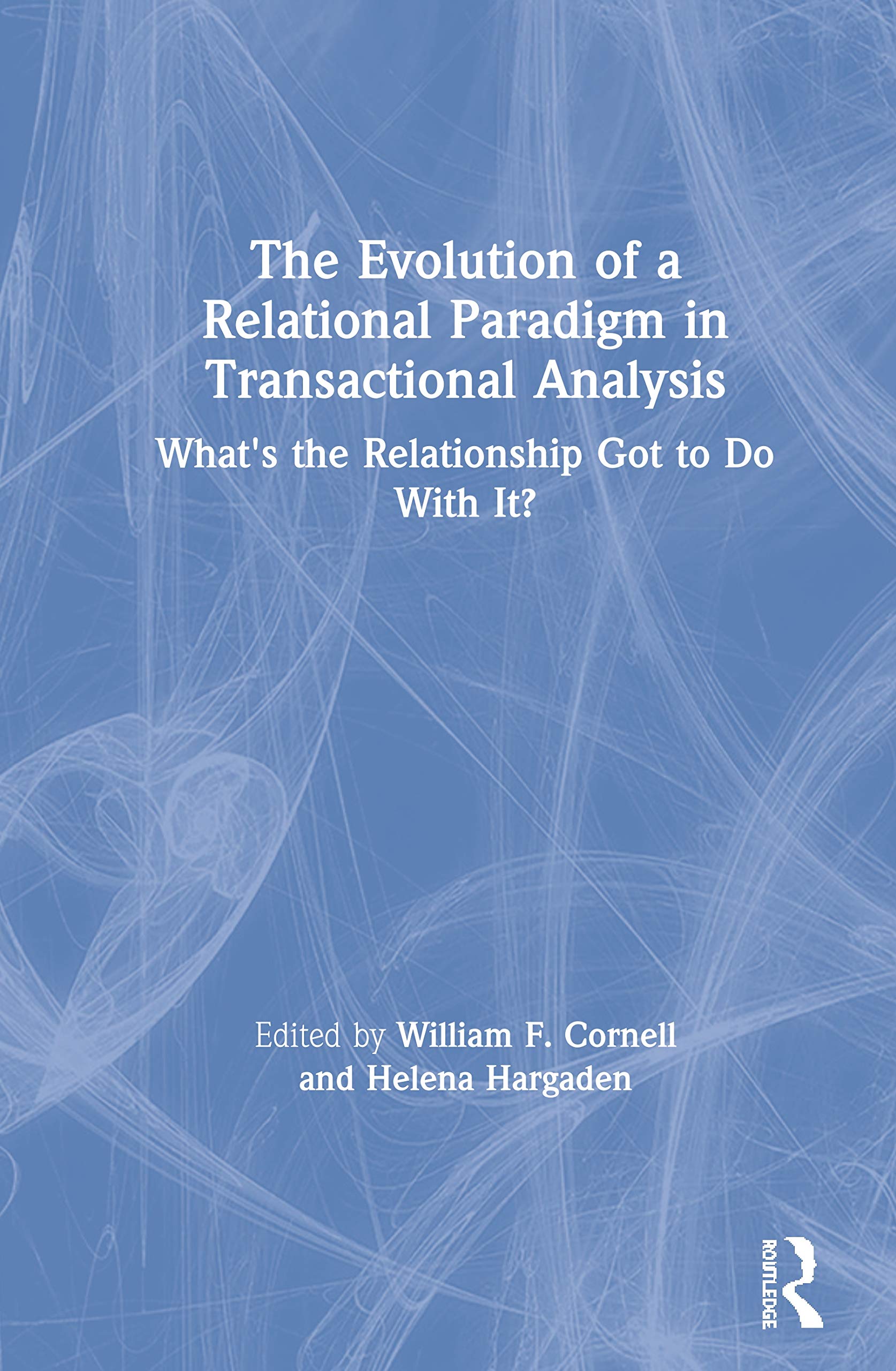 The Evolution of a Relational Paradigm in Transactional Analysis: What's the Relationship Got to Do With It?,Used