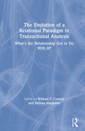 The Evolution of a Relational Paradigm in Transactional Analysis: What's the Relationship Got to Do With It?,Used